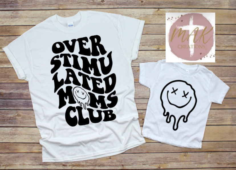 Overstimulated Moms Club (Mommy & Me) (AVAILABLE IN ALL SIZES)