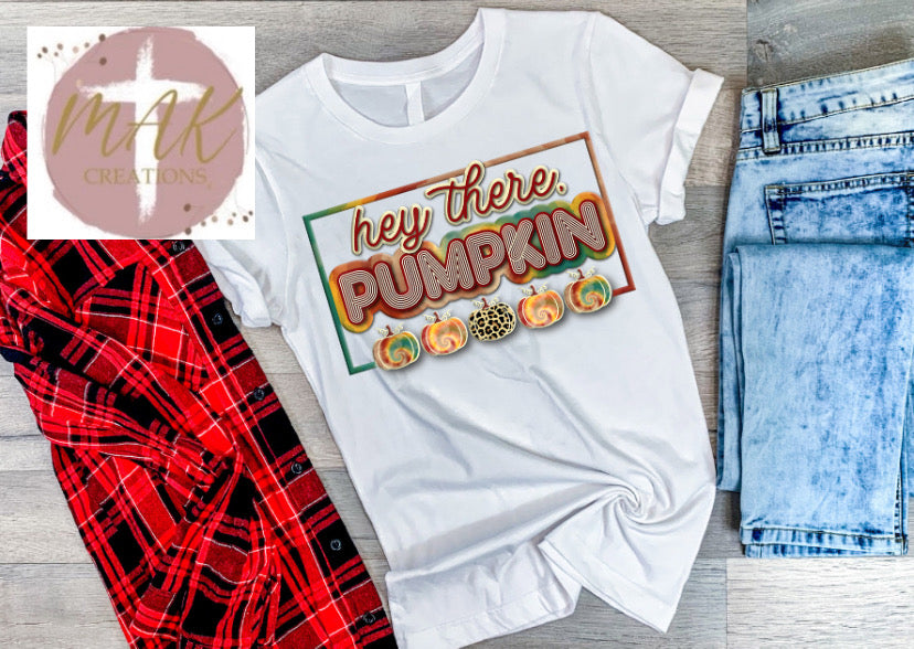 Hey There Pumpkin #1 (AVAILABLE IN ALL SIZES)