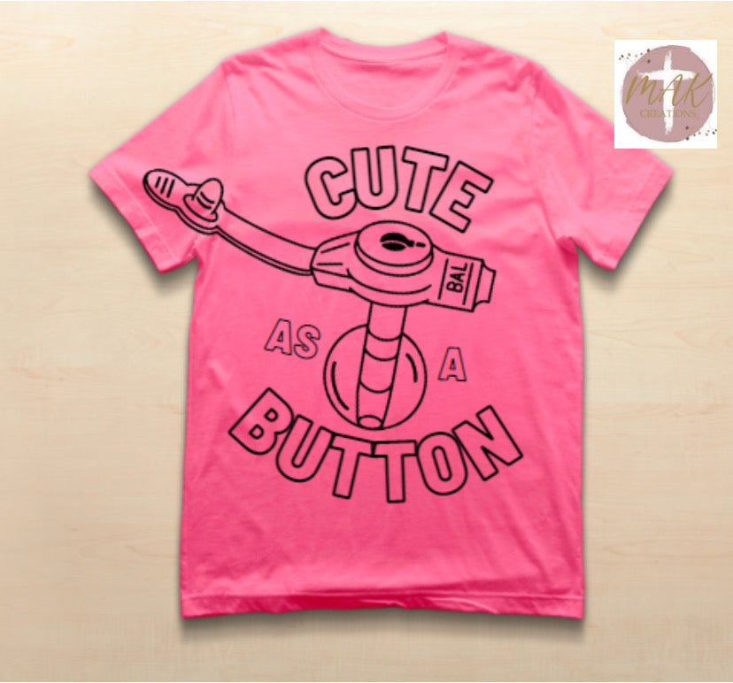 Cute As A Button (Black Print) (AVAILABLE IN ALL SIZES)