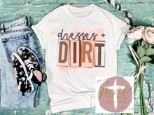 Load image into Gallery viewer, Dresses &amp; Dirt (AVAILABLE IN ALL SIZES)
