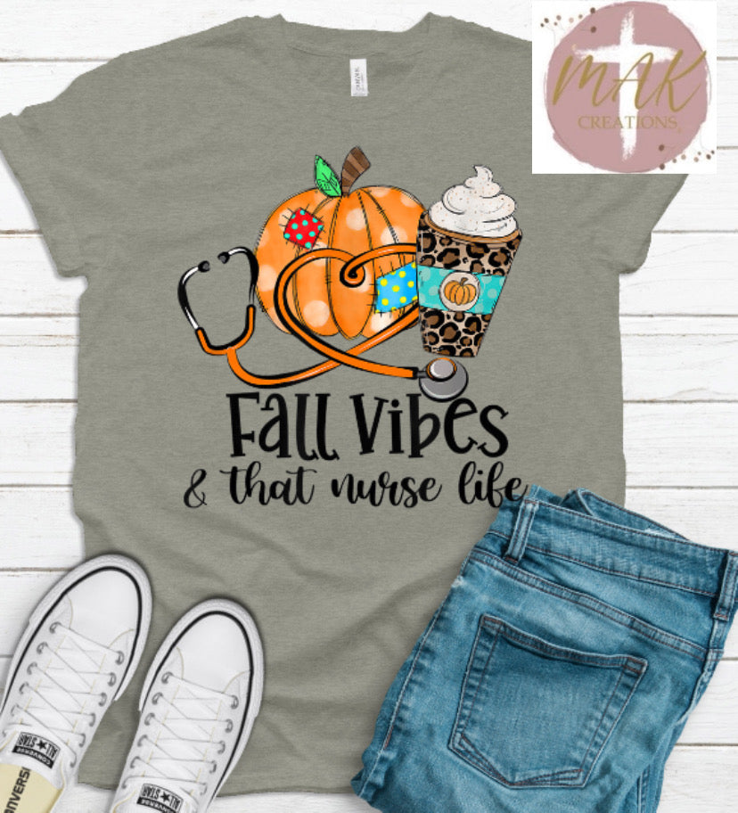 Fall Vibes & that Nurse Life (AVAILABLE IN ALL SIZES)