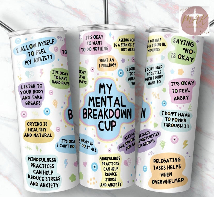 My Mental Breakdown Cup (20 oz Skinny Tumbler)