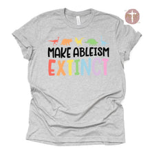 Load image into Gallery viewer, Make Ableism Extinct (AVAILABLE IN ALL SIZES)
