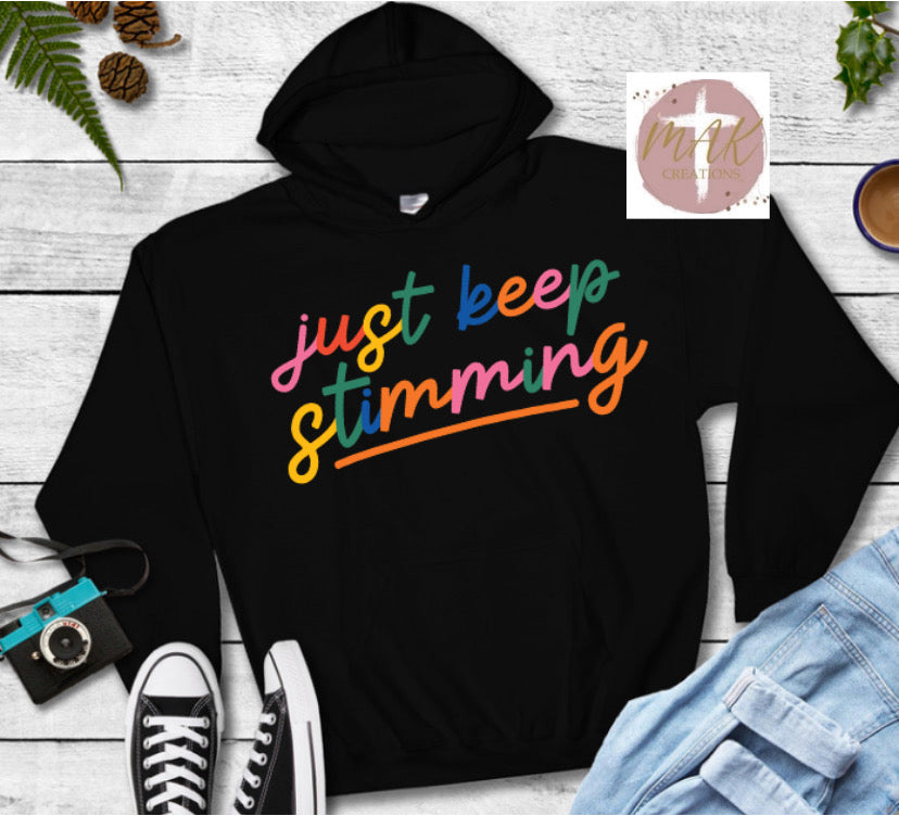 Just Keep Stimming (AVAILABLE IN ALL SIZES)