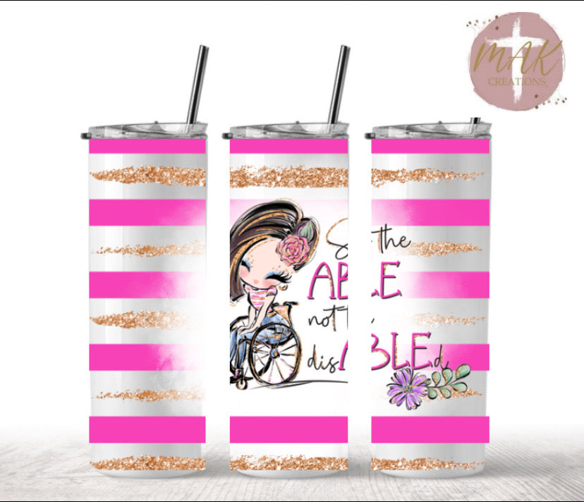 20 oz Skinny Tumbler See the Able Not the DisABLE