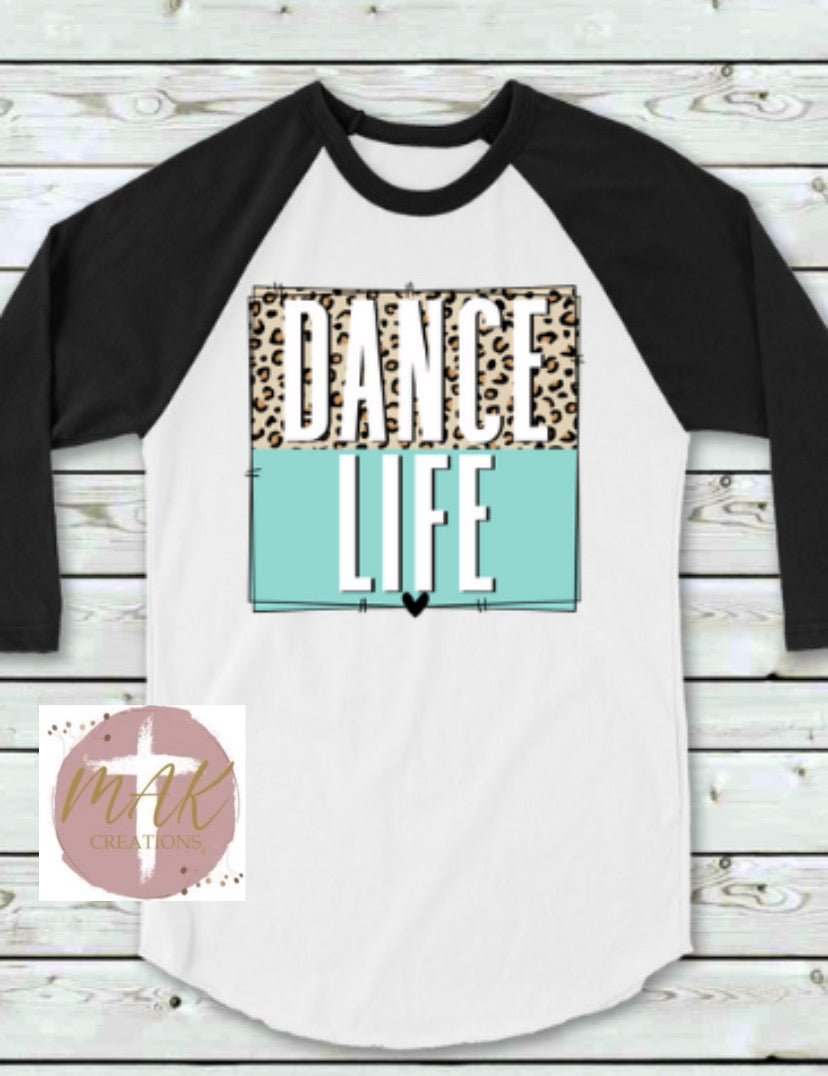 Dance Life (AVAILABLE IN ALL SIZES)