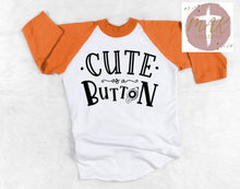 Load image into Gallery viewer, Cute As A Button (AVAILABLE IN ALL SIZES)
