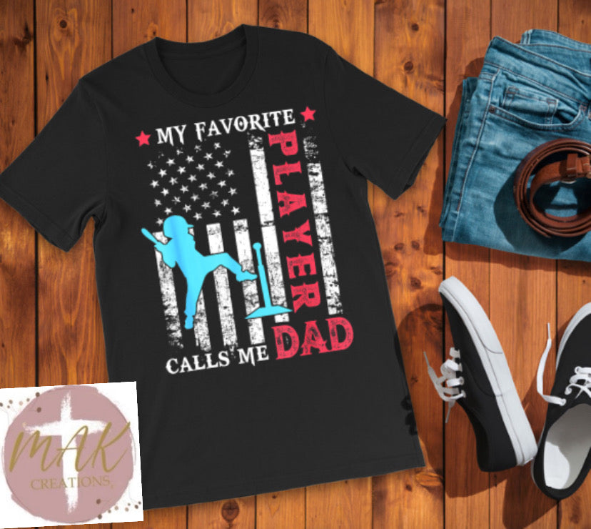 My Favorite Player Calls Me Dad (AVAILABLE IN ALL SIZES)