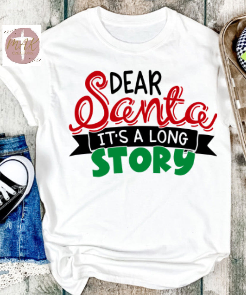 Dear Santa It’s A Long Story (AVAILABLE IN ALL SIZES)