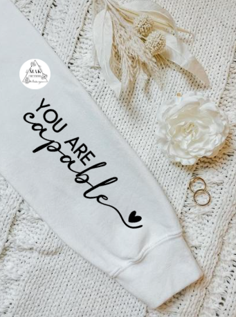 You Are Capable (AVAILABLE IN ALL SIZES)