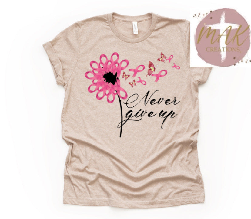 Never Give Up  (AVAILABLE IN ALL SIZES)