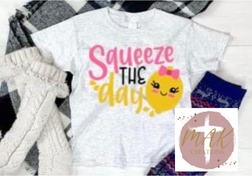 Squeeze The Day (AVAILABLE IN ALL SIZES)