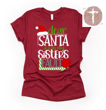Load image into Gallery viewer, Dear Santa It Was My Sisters Fault  (White Print) (AVAILABLE IN ALL SIZES)
