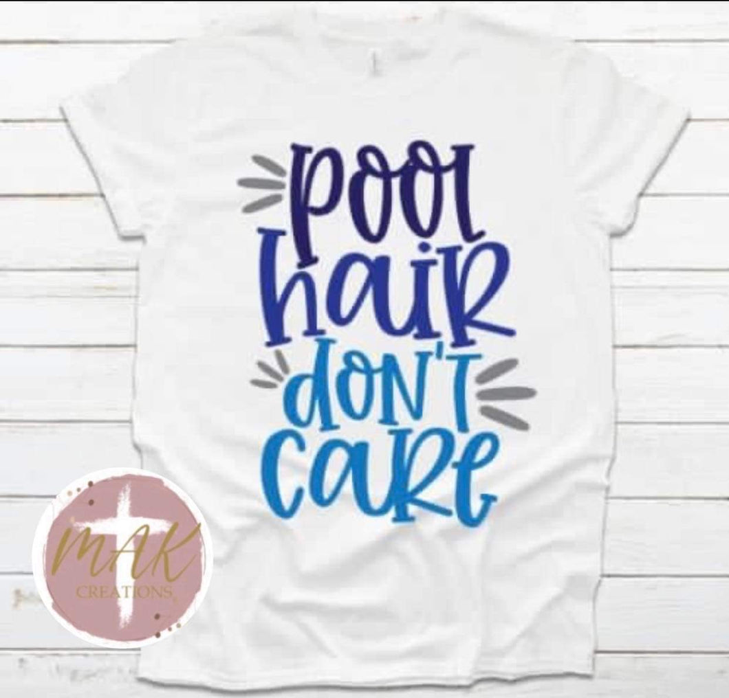 Pool Hair Don’t Care (AVAILABLE IN ALL SIZES)