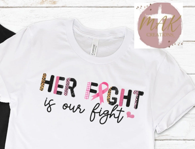 Her Fight is  (AVAILABLE IN ALL SIZES)