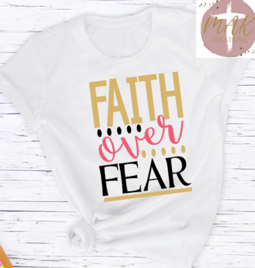 Faith Over Fear #2 ( AVAILABLE IN ALL SIZES)