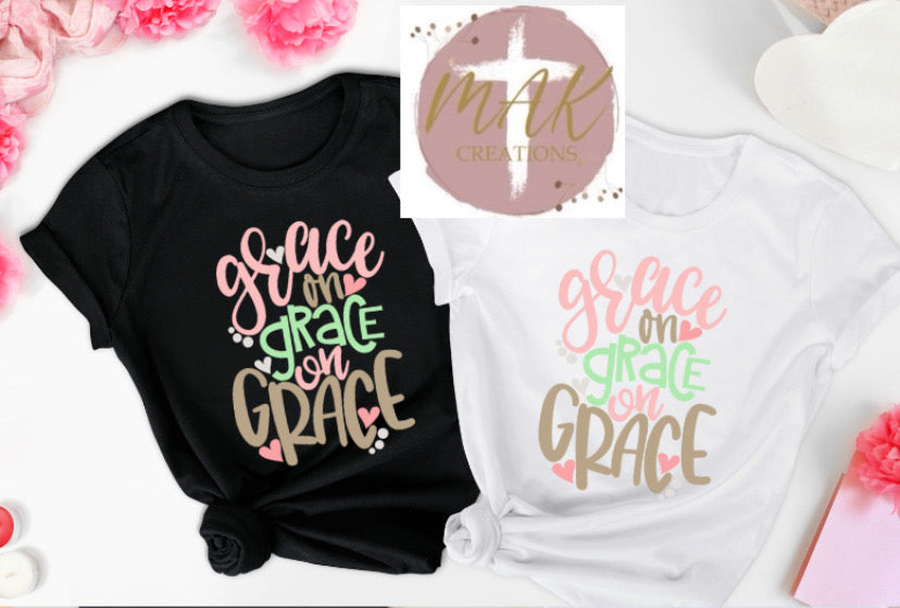 Grace on Grace on Grace (AVAILABLE IN ALL SIZES)
