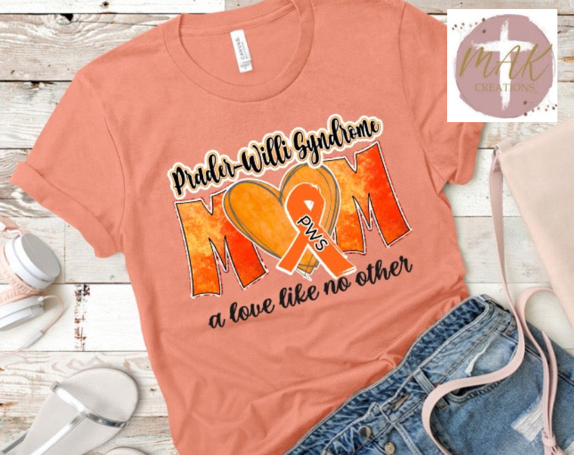 Prader Willi Syndrome Mom A Love Like No Other (AVAILABLE IN ALL SIZES)