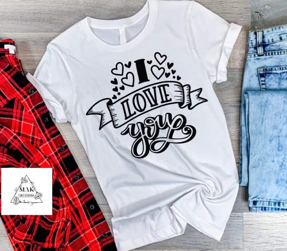 I Love You (AVAILABLE IN ALL SIZES)