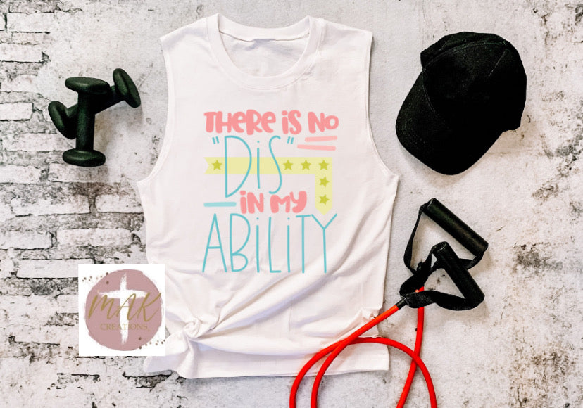 There is No Dis in My Ability (AVAILABLE IN ALL SIZES)