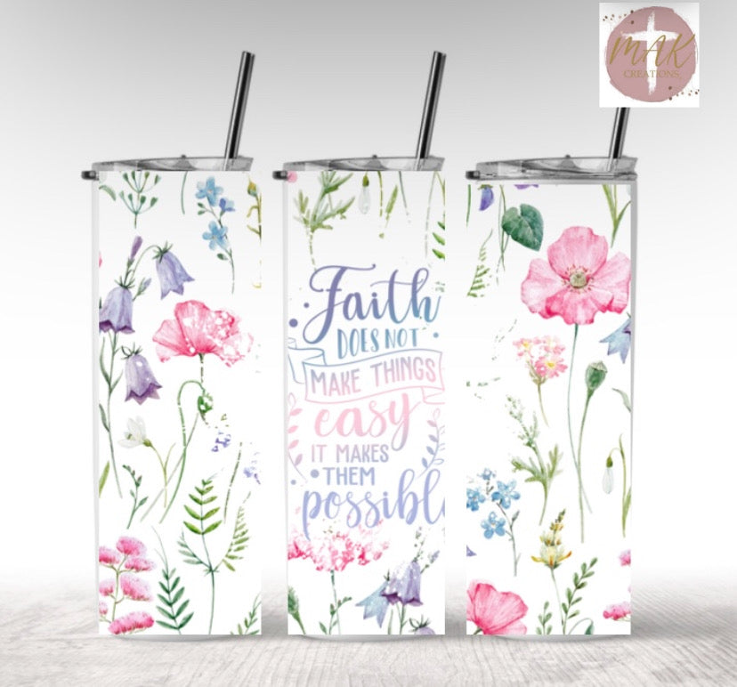 Faith Does Not Make Things Easy (20 oz Skinny Tumbler)