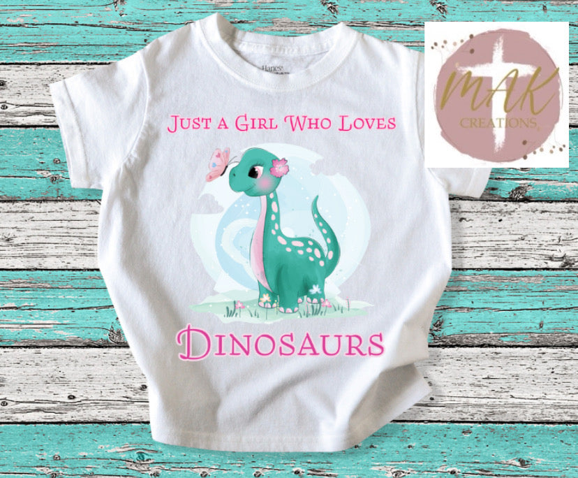 Just A Girl Who Loves Dinosaurs (AVAILABLE IN ALL SIZES)