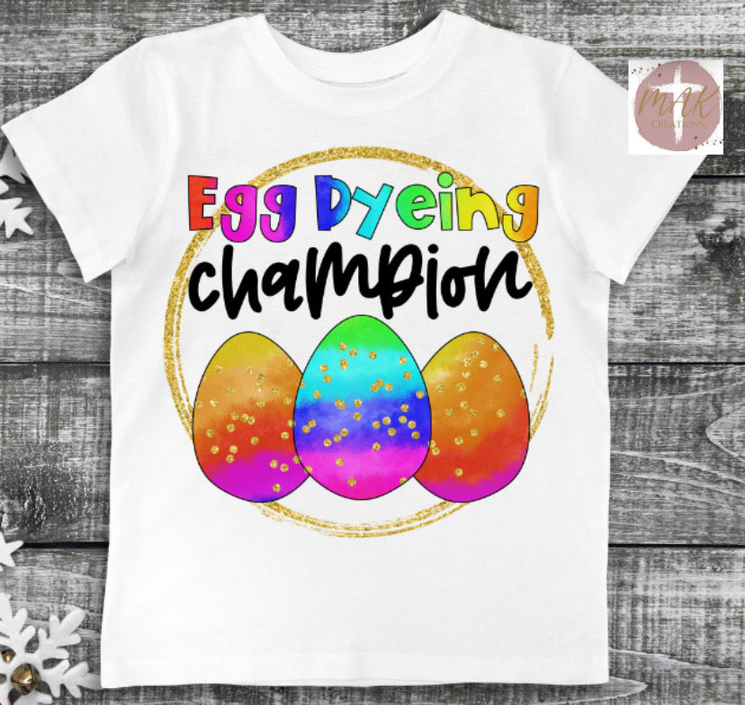 Egg Dying Champion (AVAILABLE IN ALL SIZES)