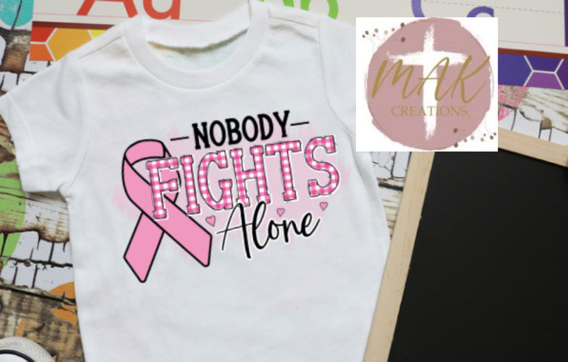 Nobody Fights Alone (AVAILABLE IN ALL SIZES)