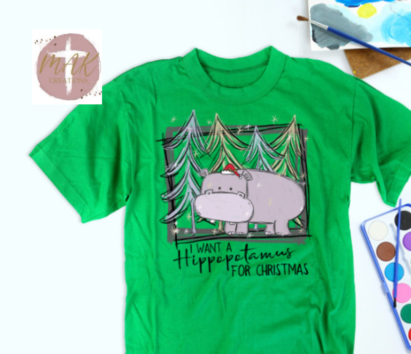 I Want A Hippopotamus For Christmas (AVAILABLE IN ALL SIZES)