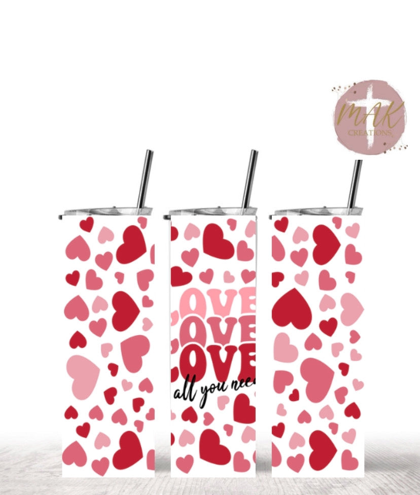 Love Love Love is all you need (20 oz Skinny Tumbler)