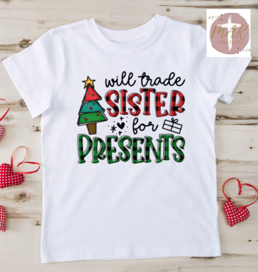 Will Trade Sister for Presents (AVAILABLE IN ALL SIZES)