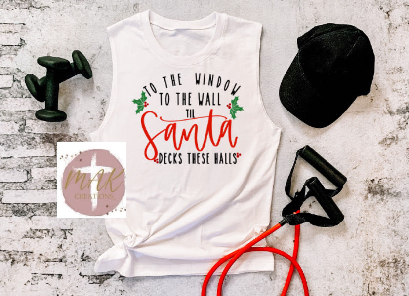 To the Window To the Wall Till Santa Decks These Halls  (AVAILABLE IN ALL SIZES)