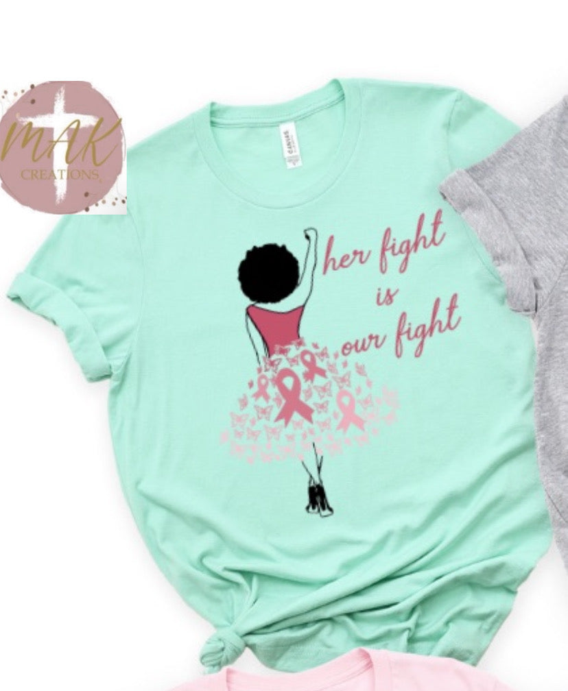 Her Fight Is My Fight (AVAILABLE IN ALL SIZES)