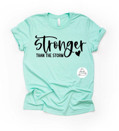Stronger Than The Storm (AVAILABLE IN ALL SIZES)