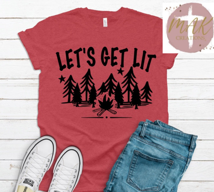 Let’s Get Lit (AVAILABLE IN ALL SIZES)