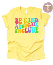 Load image into Gallery viewer, Be Kind Advocate Include (AVAILABLE IN ALL SIZES)
