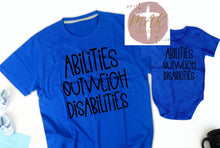 Load image into Gallery viewer, Abilities Outweigh Disabilities (AVAILABLE IN ALL SIZES)
