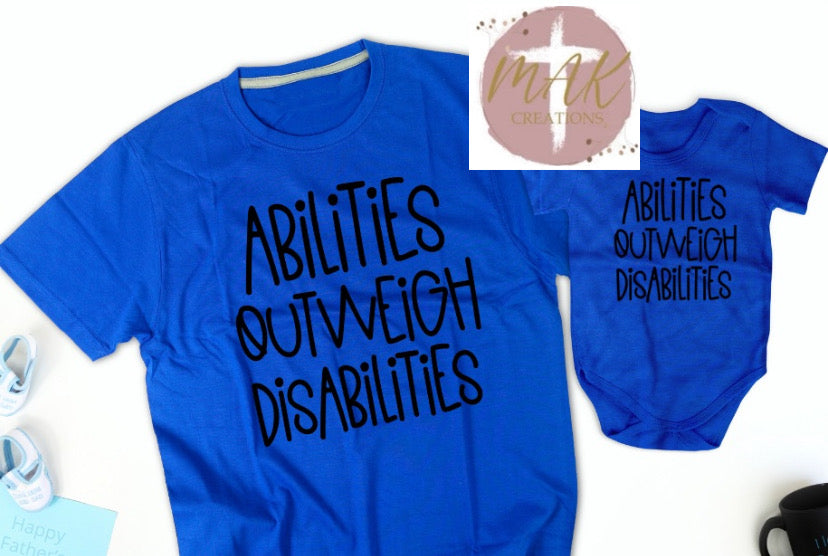 Abilities Outweigh Disabilities (AVAILABLE IN ALL SIZES)