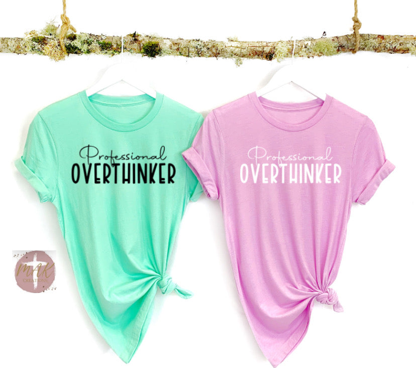 Professional Overthinker (AVAILABLE IN ALL SIZES)
