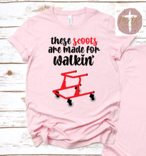 Load image into Gallery viewer, These Scoots Are Made For Walkin (AVAILABLE IN ALL SIZES)
