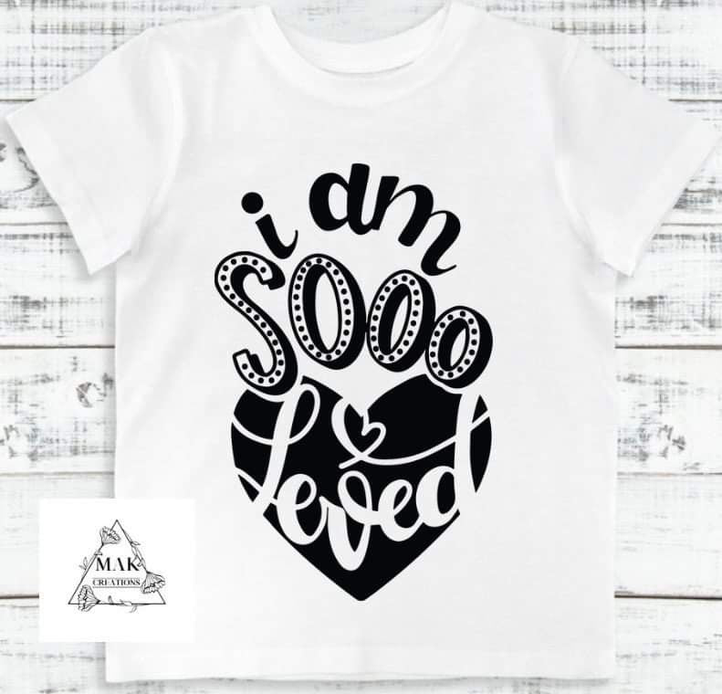 I Am So Loved (AVAILABLE IN ALL SIZES)