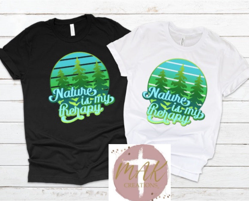 Nature is My Therapy (AVAILABLE IN ALL SIZES)