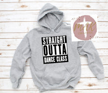 Load image into Gallery viewer, Straight Outta Dance Class (AVAILABLE IN ALL SIZES)
