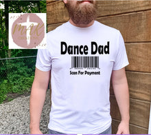 Load image into Gallery viewer, Dance Dad  (AVAILABLE IN ALL SIZES)

