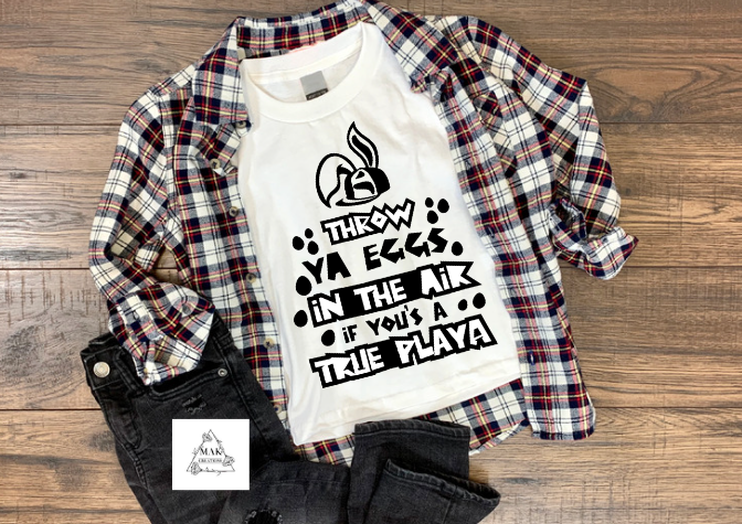 Throw Ya Eggs In The Air If Yous A True Playa  (AVAILABLE IN ALL SIZES)