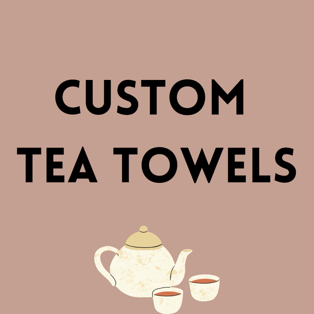 Custom Tea Towel (Any Design Can Be Placed on Tea Towel)