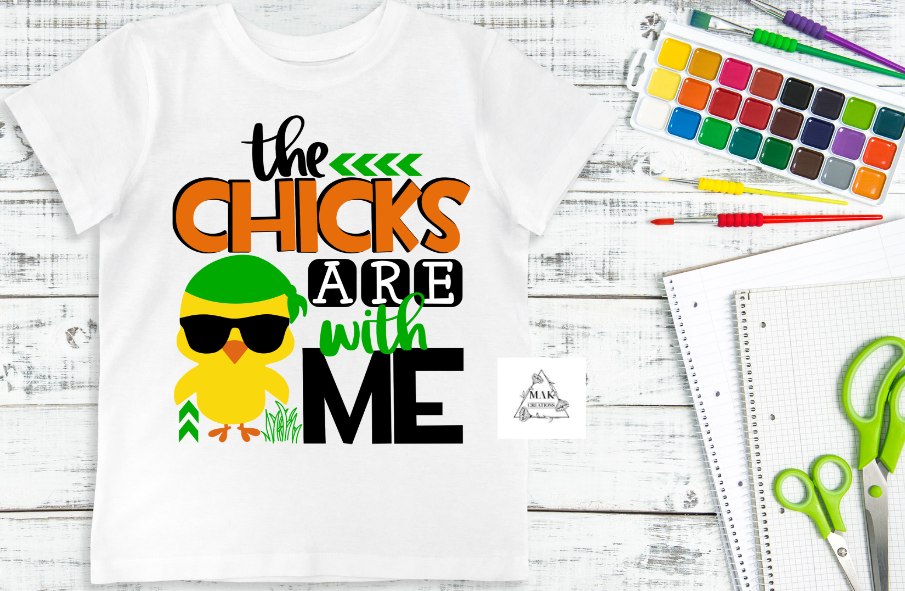 The Chicks Are With Me (AVAILABLE IN ALL SIZES)