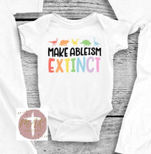 Load image into Gallery viewer, Make Ableism Extinct (AVAILABLE IN ALL SIZES)
