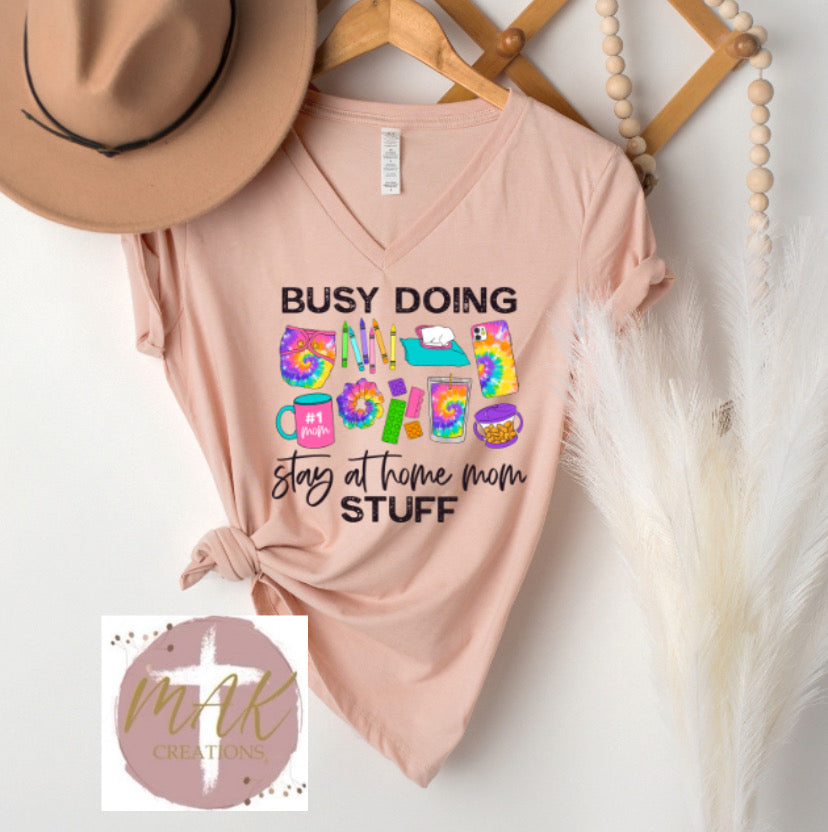 Busy Doing Stay at Home Mom Stuff (AVAILABLE IN ALL SIZES)