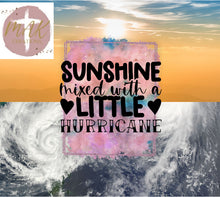 Load image into Gallery viewer, Sunshine Mixed With Alittle Hurricane Tumbler
